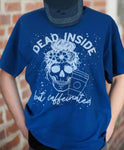 Dead inside but caffeinated* Screen Printed * 100 Cotton * * T-Shirts * Blue T-Shirt