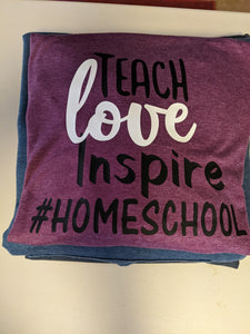 T-Shirt: Teach, Love, Inspire, homeschool